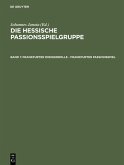 Die Hessische Passionsspielgruppe: Frankfurter Dirigierrolle - Frankfurter Passionsspiel (eBook, PDF)