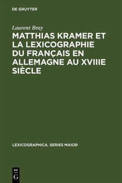 Matthias Kramer et la lexicographie du français en Allemagne au XVIIIe siècle (eBook, PDF) - Bray, Laurent