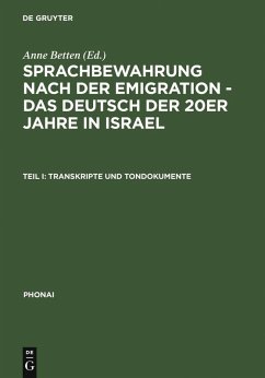 Sprachbewahrung nach der Emigration - das Deutsch der 20er Jahre in Israel Teil 1: Transkripte und Tondokumente (eBook, PDF)