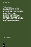 Diogenes der Kyniker. Exempel, Erzählung, Geschichte in Mittelalter und Früher Neuzeit. (eBook, PDF)