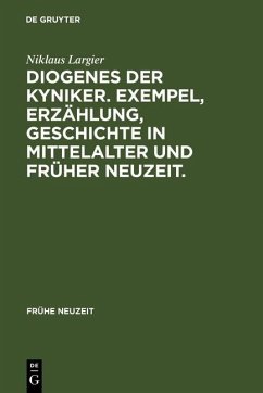 Cover Diogenes der Kyniker. Exempel, Erzählung, Geschichte in Mittelalter und Früher Neuzeit. (eBook, PDF)