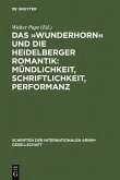 Das »Wunderhorn« und die Heidelberger Romantik: Mündlichkeit, Schriftlichkeit, Performanz (eBook, PDF)