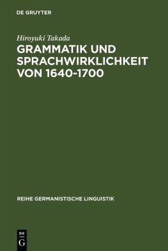 Grammatik und Sprachwirklichkeit von 1640-1700 (eBook, PDF) - Takada, Hiroyuki