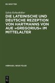 Die lateinische und deutsche Rezeption von Hartmanns von Aue »Gregorius« im Mittelalter (eBook, PDF)