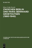 Zwischen Berlin und Paris: Bernhard Groethuysen (1880-1946) (eBook, PDF)