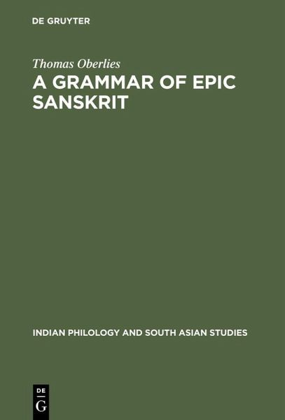A Grammar of Epic Sanskrit (eBook, PDF) A Grammar of Epic Sanskrit (eBook, PDF)