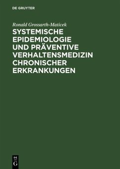 Systemische Epidemiologie und präventive Verhaltensmedizin chronischer Erkrankungen (eBook, PDF) - Grossarth-Maticek, Ronald