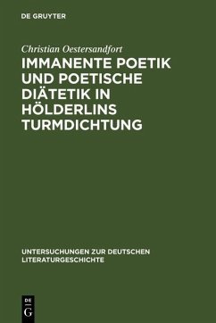 Immanente Poetik und poetische Diätetik in Hölderlins Turmdichtung (eBook, PDF) - Oestersandfort, Christian