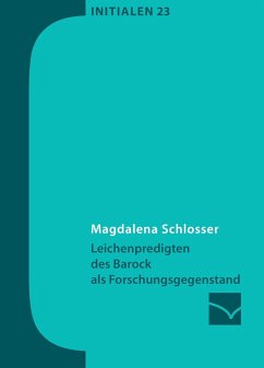 Leichenpredigten des Barock als Forschungsgegenstand (eBook, PDF) - Schlosser, Magdalena