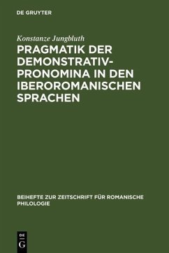 Pragmatik der Demonstrativpronomina in den iberoromanischen Sprachen (eBook, PDF) - Jungbluth, Konstanze