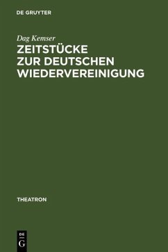 Zeitstücke zur deutschen Wiedervereinigung (eBook, PDF) - Kemser, Dag