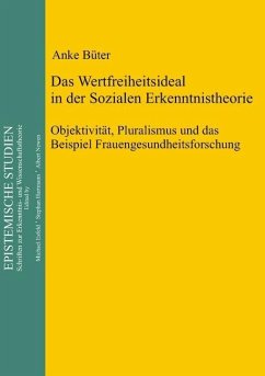 Das Wertfreiheitsideal in der sozialen Erkenntnistheorie (eBook, PDF) - Büter, Anke