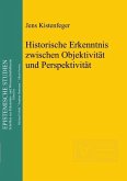 Historische Erkenntnis zwischen Objektivität und Perspektivität (eBook, PDF)