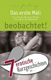 7 erotische Kurzgeschichten aus: &quote;Das erste Mal: beobachtet!&quote; (eBook, ePUB)