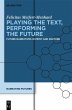 Playing the Text, Performing the Future... - Bild 1