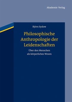 Philosophische Anthropologie der Leidenschaften (eBook, PDF) - Sydow, Björn