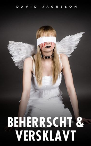 Beherrscht & Versklavt (eBook, ePUB) Beherrscht & Versklavt (eBook, ePUB)