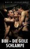 Bibi - Die geile Schlampe (eBook, ePUB)