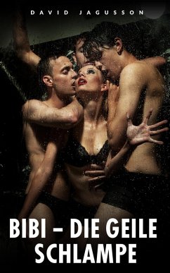 Bibi - Die geile Schlampe (eBook, ePUB) - Jagusson, David