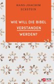 Wie will die Bibel verstanden werden? (eBook, ePUB)