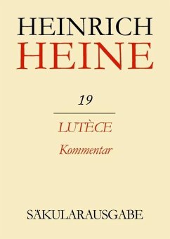 Klassik Stiftung Weimar und Centre National de la Recherche Scientifique: Heinrich Heine Säkularausgabe - Lutèce. Kommentar, BAND 19 K (eBook, PDF)