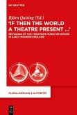 &quote;If Then the World a Theatre Present...&quote; (eBook, ePUB)