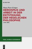 Heroismus und Arbeit in der Entstehung der Hegelschen Philosophie (eBook, PDF)