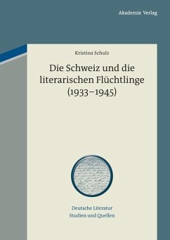 Die Schweiz und die literarischen Flüchtlinge (1933-1945) (eBook, PDF) - Schulz, Kristina
