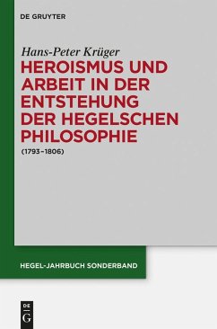 Heroismus und Arbeit in der Entstehung der Hegelschen Philosophie (eBook, ePUB) - Krüger, Hans-Peter