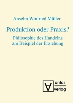 Produktion oder Praxis? (eBook, PDF) - Müller, Anselm Winfried