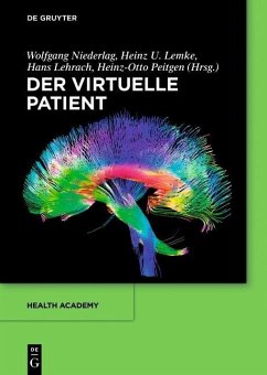 Der virtuelle Patient (eBook, ePUB) - Niederlag, Wolfgang; Lemke, Heinz U.; Lehrach, Hans; Peitgen, Heinz-Otto