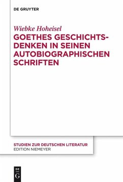 Goethes Geschichtsdenken in seinen Autobiographischen Schriften (eBook, PDF) - Hoheisel, Wiebke