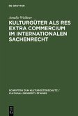 Kulturgüter als res extra commercium im internationalen Sachenrecht (eBook, PDF)