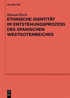 Ethnische Identität im Entstehungsprozess des spanischen Westgotenreiches (eBook, PDF) - Koch, Manuel