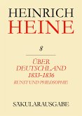 Klassik Stiftung Weimar und Centre National de la Recherche Scientifique, : Heinrich Heine Säkularausgabe - Über Deutschland 1833-1836. Aufsätze über Kunst und Philosophie (eBook, PDF)