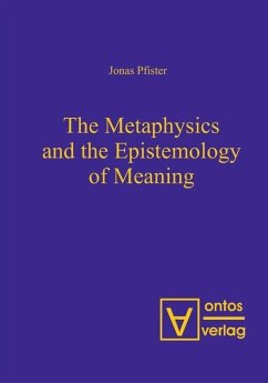 The Metaphysics and the Epistemology of Meaning (eBook, PDF) - Pfister, Jonas
