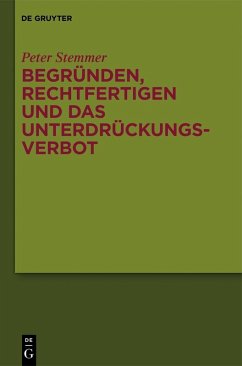 Begründen, Rechtfertigen und das Unterdrückungsverbot (eBook, PDF) - Stemmer, Peter