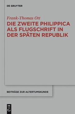Die zweite Philippica als Flugschrift in der späten Republik (eBook, PDF) - Ott, Frank-Thomas