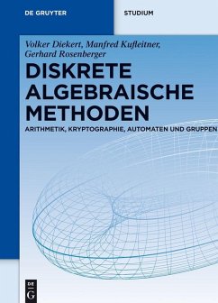 Diskrete algebraische Methoden (eBook, PDF) - Diekert, Volker; Kufleitner, Manfred; Rosenberger, Gerhard