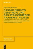 Caspar Brülow (1585-1627) und das Straßburger Akademietheater (eBook, PDF)