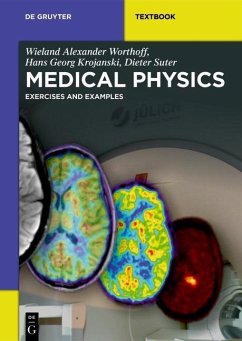 Medical Physics (eBook, PDF) - Worthoff, Wieland Alexander; Krojanski, Hans Georg; Suter, Dieter