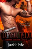 Do You Take (Vampire Assassin League, #16) (eBook, ePUB) Do You Take (Vampire Assassin League, #16) (eBook, ePUB)