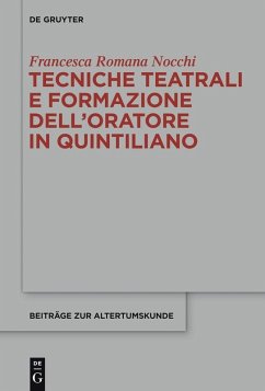 Tecniche teatrali e formazione dell'oratore in Quintiliano (eBook, PDF) - Nocchi, Francesca Romana