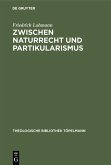 Zwischen Naturrecht und Partikularismus (eBook, PDF)
