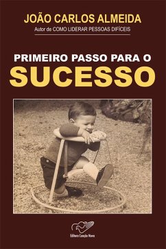 Primeiro passo para o sucesso (eBook, ePUB) - Almeida, João Carlos