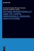Acting Intentionally and Its Limits: Individuals, Groups, Institutions (eBook, PDF)