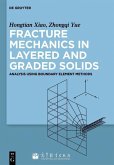 Fracture Mechanics in Layered and Graded Solids (eBook, ePUB)