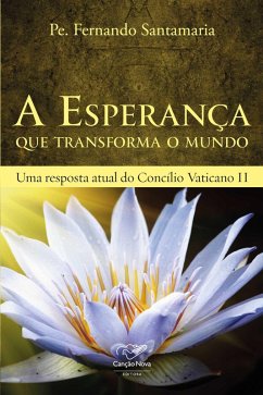 A esperança que transforma o mundo (eBook, ePUB) - Santamaria, Padre Fernando