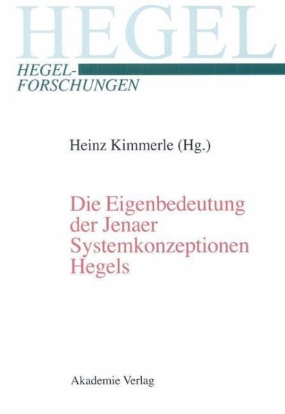 Die Eigenbedeutung der Jenaer Systemkonzeptionen Hegels (eBook, PDF) Die Eigenbedeutung der Jenaer Systemkonzeptionen Hegels (eBook, PDF)