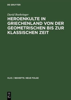 Heroenkulte in Griechenland von der geometrischen bis zur klassischen Zeit (eBook, PDF) - Boehringer, David